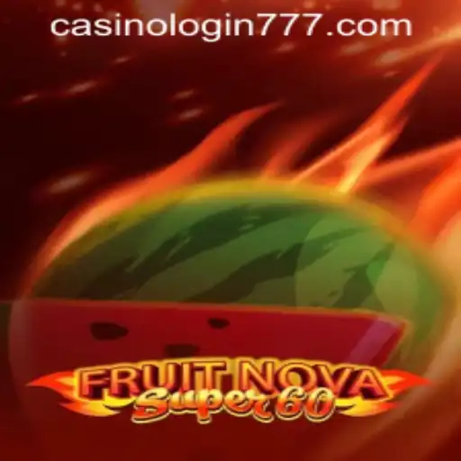 Dive Into the Exciting World of FruitNovaSuper60 and Lucky 777 Casino Login