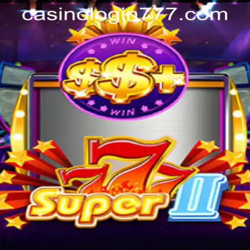 Exploring the Thrills of Super777II and the Fascination of Lucky 777 Casino Login